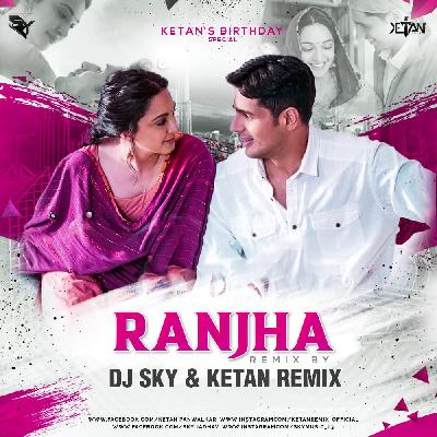 Ranjha - Shershaah - DJ Sky   Ketan Remix